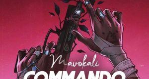 MUSIC : MAVOKALI - COMMANDO (MAPOPO) [Mp3 Download]